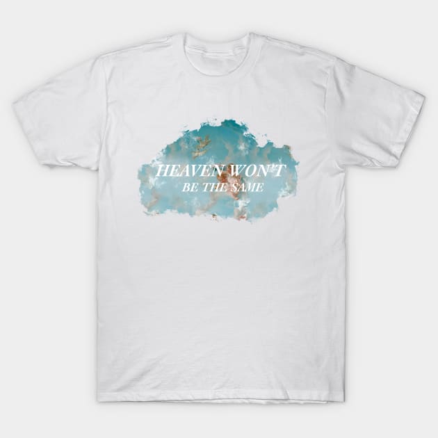 Heaven Won't Angel T-Shirt by CMORRISON12345